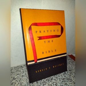 Praying the Bible by Donald S. Whitney 2015 Hardcover